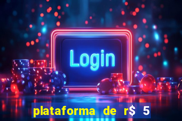 plataforma de r$ 5 jogo do tigrinho